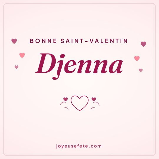 Image carrée « Bonne Saint-Valentin Djenna » pour WhatsApp