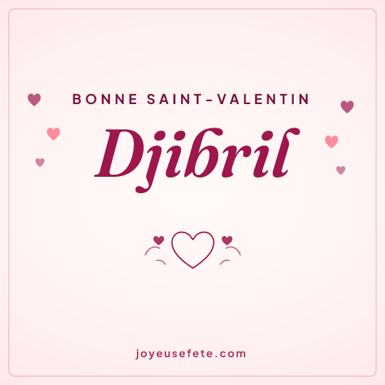 Image carrée « Bonne Saint-Valentin Djibril » pour WhatsApp