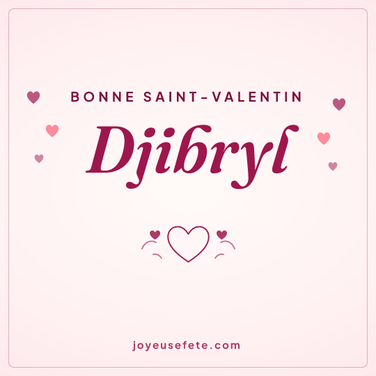 Image carrée « Bonne Saint-Valentin Djibryl » pour WhatsApp