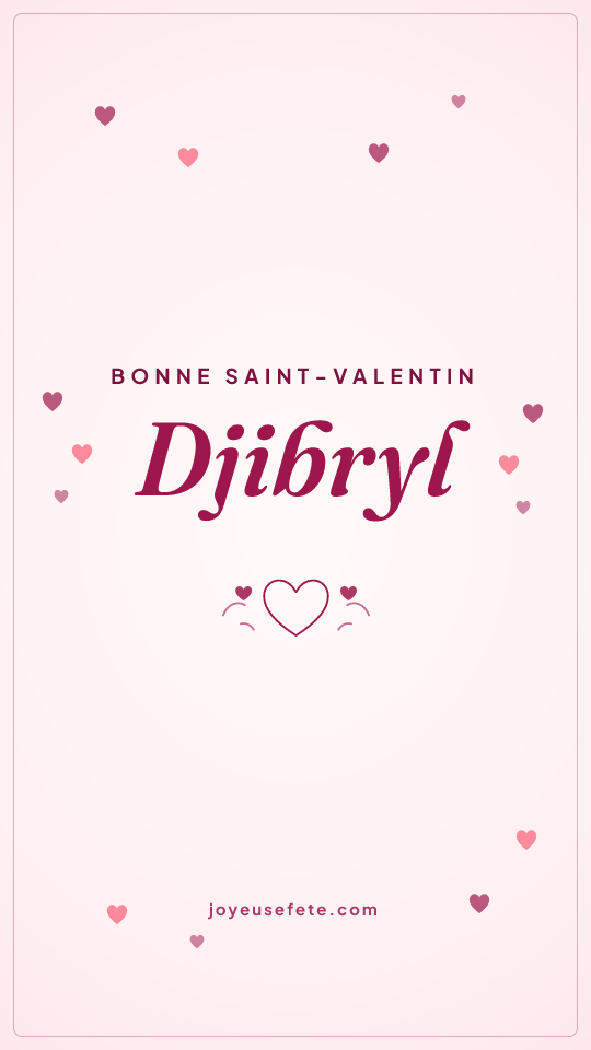 Image « Bonne Saint-Valentin Djibryl » au format story
