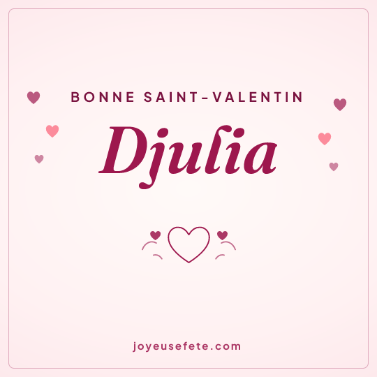 Image carrée « Bonne Saint-Valentin Djulia » pour WhatsApp
