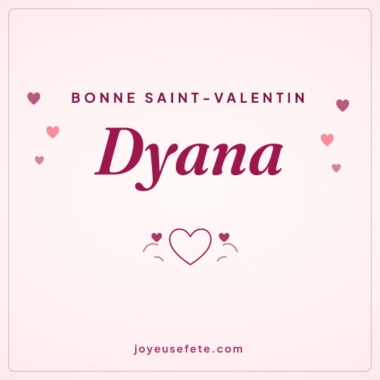 Image carrée « Bonne Saint-Valentin Dyana » pour WhatsApp