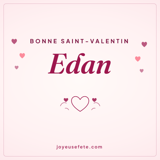 Image carrée « Bonne Saint-Valentin Edan » pour WhatsApp