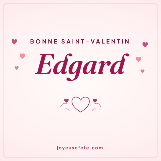Image carrée « Bonne Saint-Valentin Edgard » pour WhatsApp