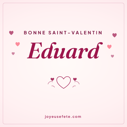 Image carrée « Bonne Saint-Valentin Eduard » pour WhatsApp