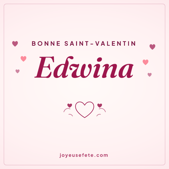 Image carrée « Bonne Saint-Valentin Edwina » pour WhatsApp