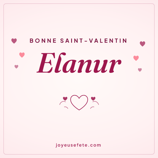 Image carrée « Bonne Saint-Valentin Elanur » pour WhatsApp