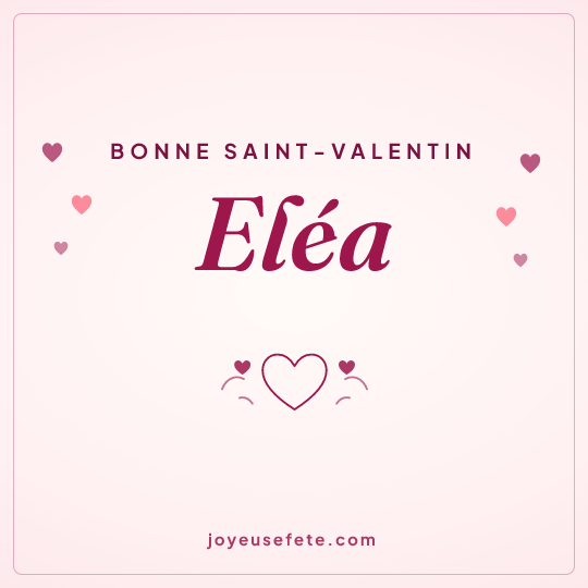 Image carrée « Bonne Saint-Valentin Eléa » pour WhatsApp