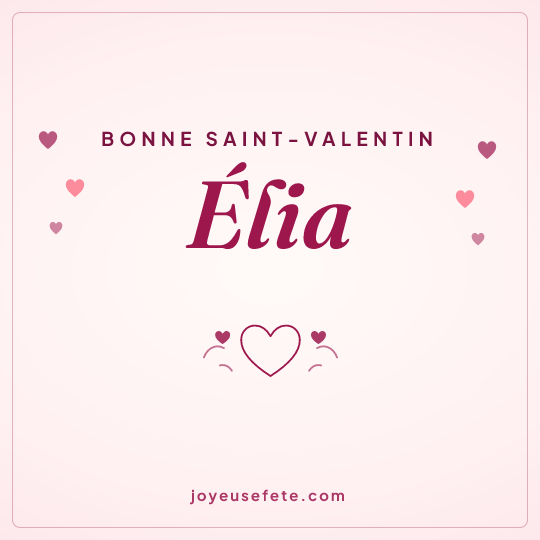 Image carrée « Bonne Saint-Valentin Élia » pour WhatsApp