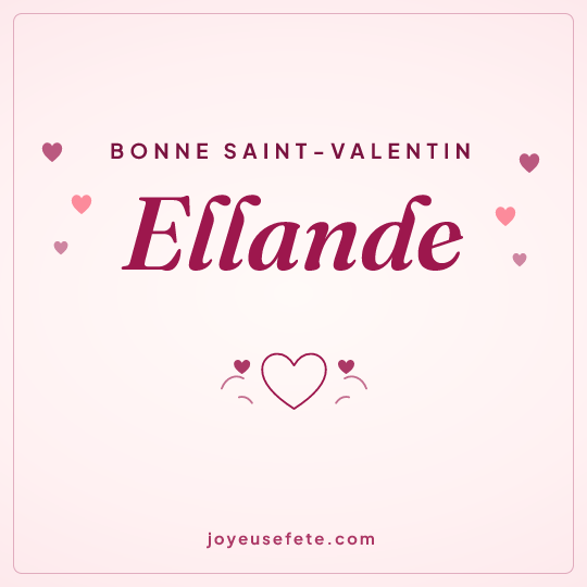 Image carrée « Bonne Saint-Valentin Ellande » pour WhatsApp