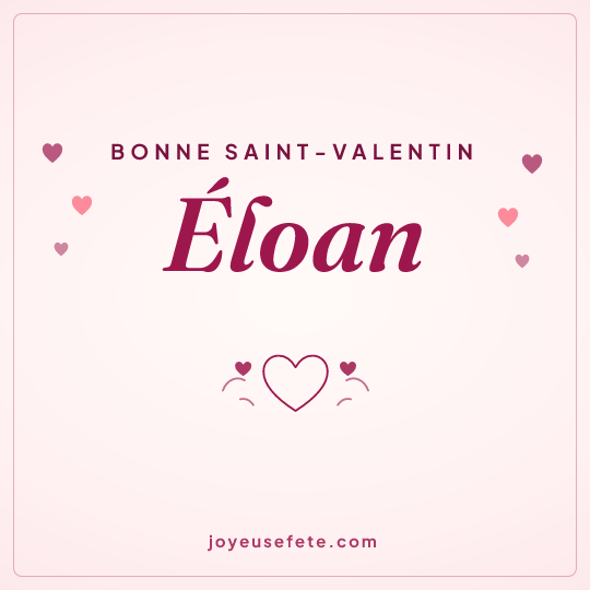 Image carrée « Bonne Saint-Valentin Éloan » pour WhatsApp