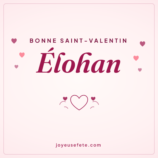 Image carrée « Bonne Saint-Valentin Élohan » pour WhatsApp