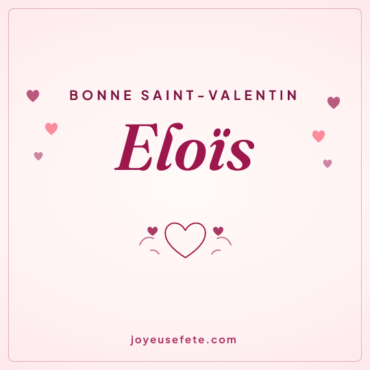 Image carrée « Bonne Saint-Valentin Eloïs » pour WhatsApp