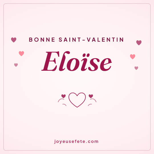 Image carrée « Bonne Saint-Valentin Eloïse » pour WhatsApp