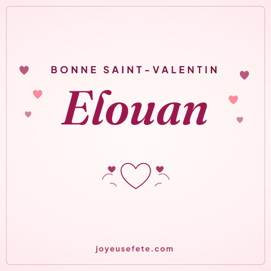 Image carrée « Bonne Saint-Valentin Elouan » pour WhatsApp