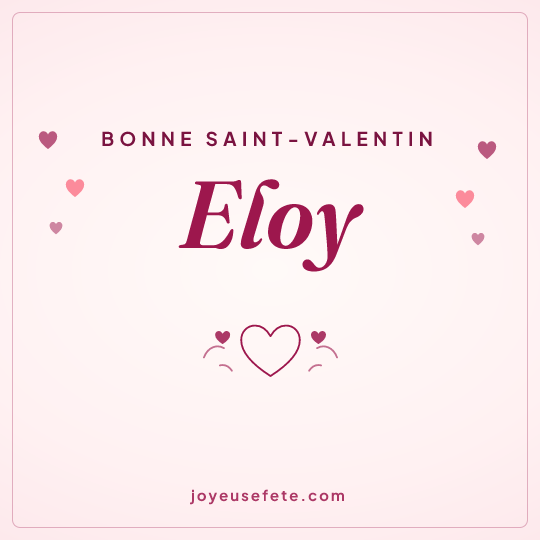 Image carrée « Bonne Saint-Valentin Eloy » pour WhatsApp