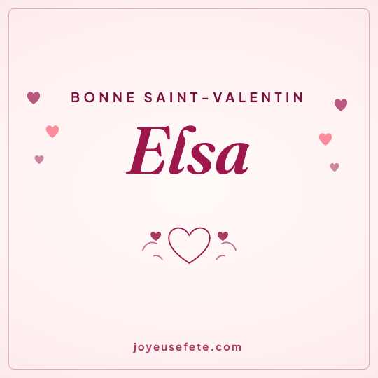 Image carrée « Bonne Saint-Valentin Elsa » pour WhatsApp