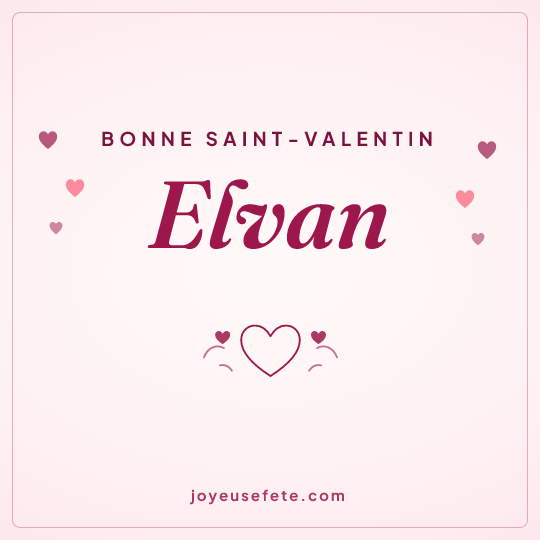 Image carrée « Bonne Saint-Valentin Elvan » pour WhatsApp