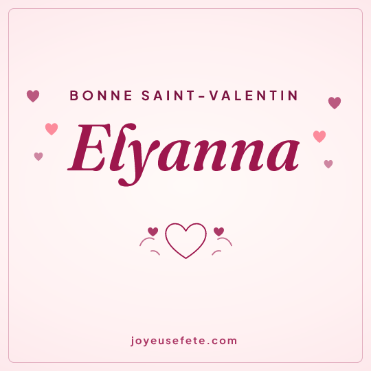 Image carrée « Bonne Saint-Valentin Elyanna » pour WhatsApp