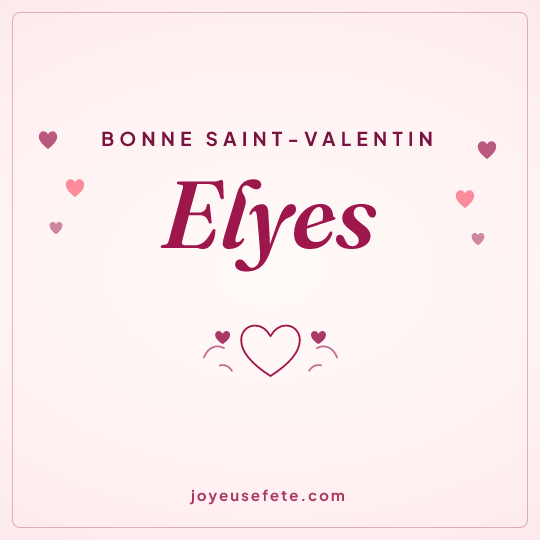 Image carrée « Bonne Saint-Valentin Elyes » pour WhatsApp