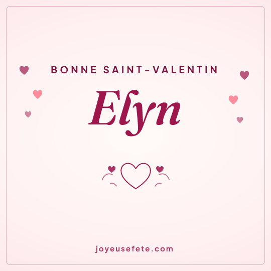Image carrée « Bonne Saint-Valentin Elyn » pour WhatsApp