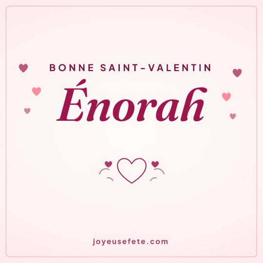 Image carrée « Bonne Saint-Valentin Énorah » pour WhatsApp