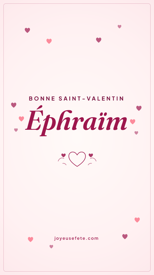 Image « Bonne Saint-Valentin Éphraïm » au format story