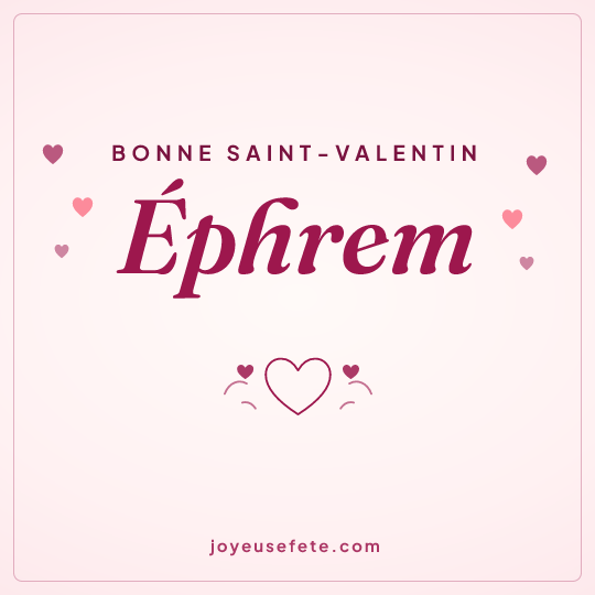 Image carrée « Bonne Saint-Valentin Éphrem » pour WhatsApp