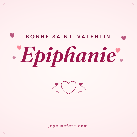 Image carrée « Bonne Saint-Valentin Epiphanie » pour WhatsApp