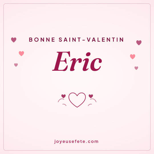 Image carrée « Bonne Saint-Valentin Eric » pour WhatsApp