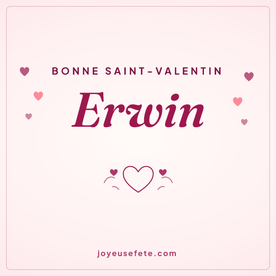 Image carrée « Bonne Saint-Valentin Erwin » pour WhatsApp