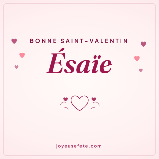 Image carrée « Bonne Saint-Valentin Esaïe » pour WhatsApp