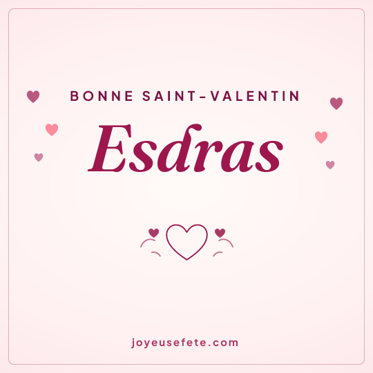 Image carrée « Bonne Saint-Valentin Esdras » pour WhatsApp