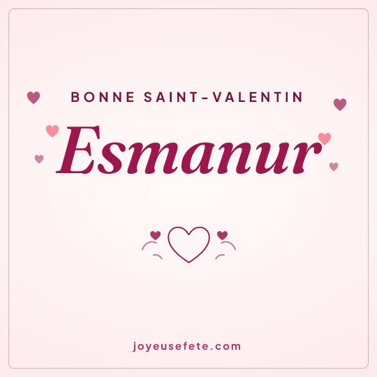 Image carrée « Bonne Saint-Valentin Esmanur » pour WhatsApp
