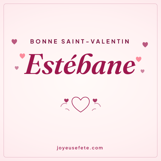 Image carrée « Bonne Saint-Valentin Estébane » pour WhatsApp