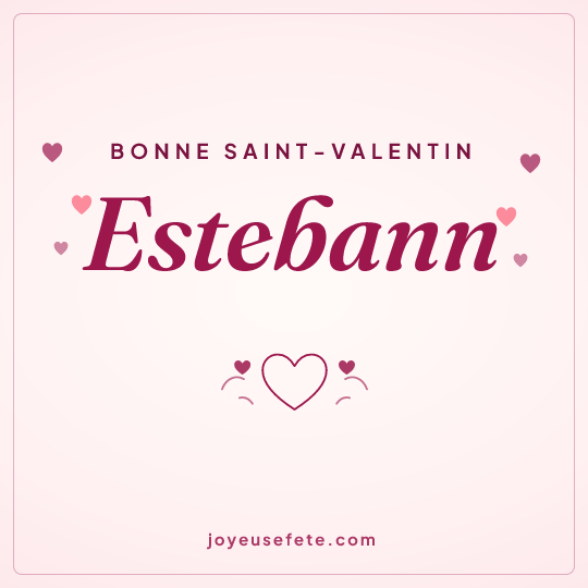 Image carrée « Bonne Saint-Valentin Estebann » pour WhatsApp