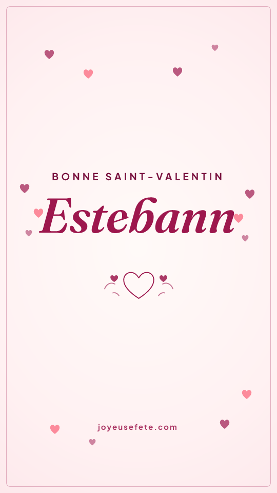 Image « Bonne Saint-Valentin Estebann » au format story