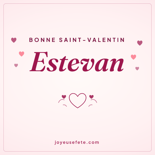 Image carrée « Bonne Saint-Valentin Estevan » pour WhatsApp