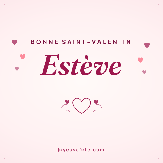 Image carrée « Bonne Saint-Valentin Estève » pour WhatsApp