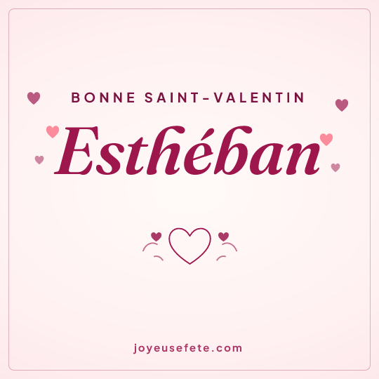 Image carrée « Bonne Saint-Valentin Esthéban » pour WhatsApp