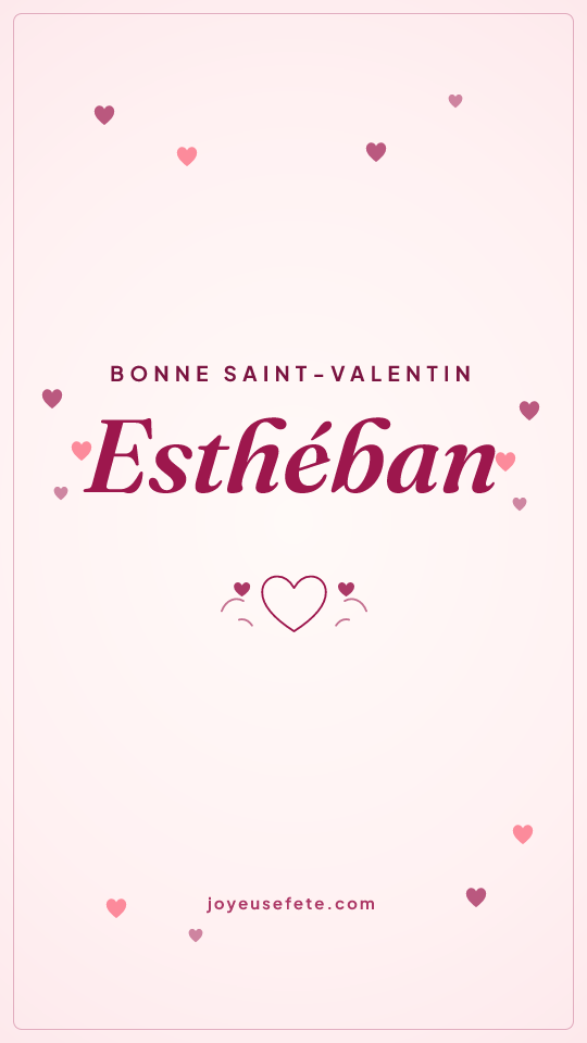 Image « Bonne Saint-Valentin Esthéban » au format story
