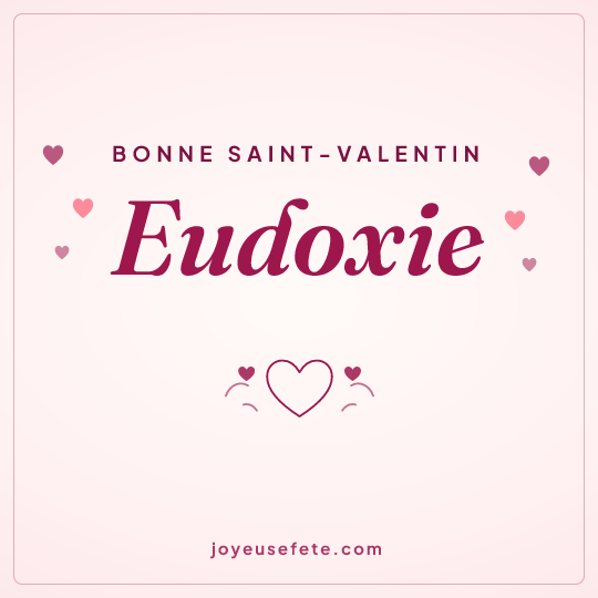 Image carrée « Bonne Saint-Valentin Eudoxie » pour WhatsApp