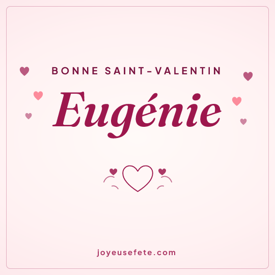Image carrée « Bonne Saint-Valentin Eugénie » pour WhatsApp