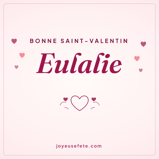 Image carrée « Bonne Saint-Valentin Eulalie » pour WhatsApp