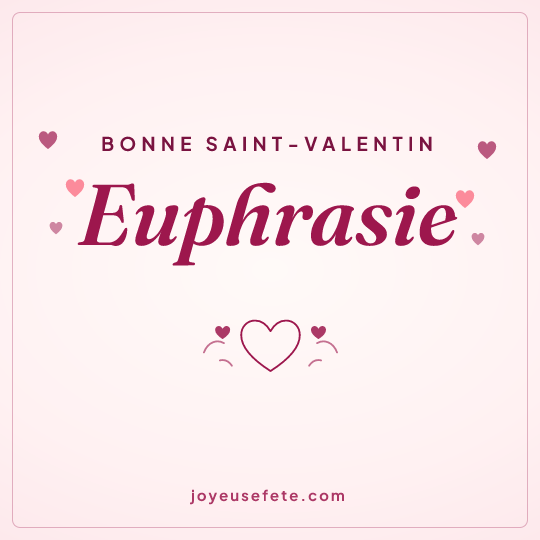 Image carrée « Bonne Saint-Valentin Euphrasie » pour WhatsApp