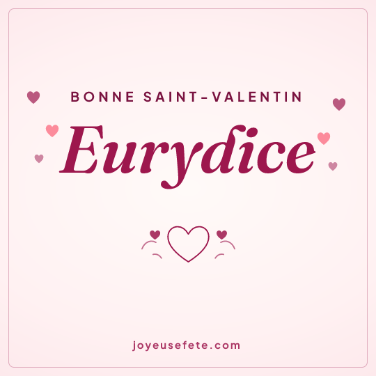Image carrée « Bonne Saint-Valentin Eurydice » pour WhatsApp