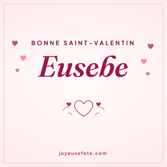 Image carrée « Bonne Saint-Valentin Eusebe » pour WhatsApp