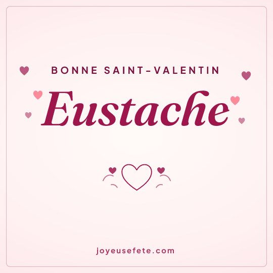 Image carrée « Bonne Saint-Valentin Eustache » pour WhatsApp
