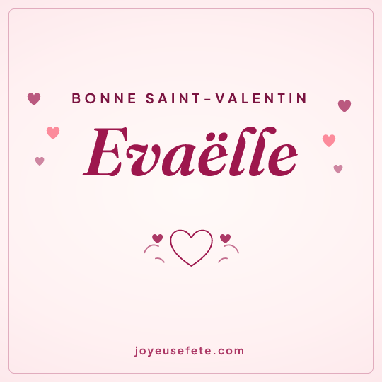 Image carrée « Bonne Saint-Valentin Evaëlle » pour WhatsApp