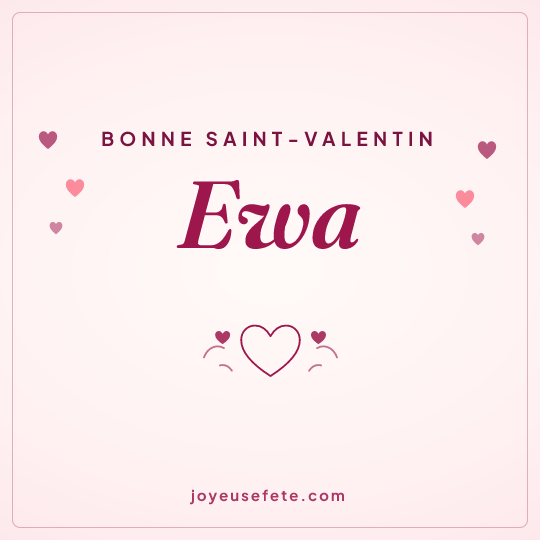 Image carrée « Bonne Saint-Valentin Ewa » pour WhatsApp